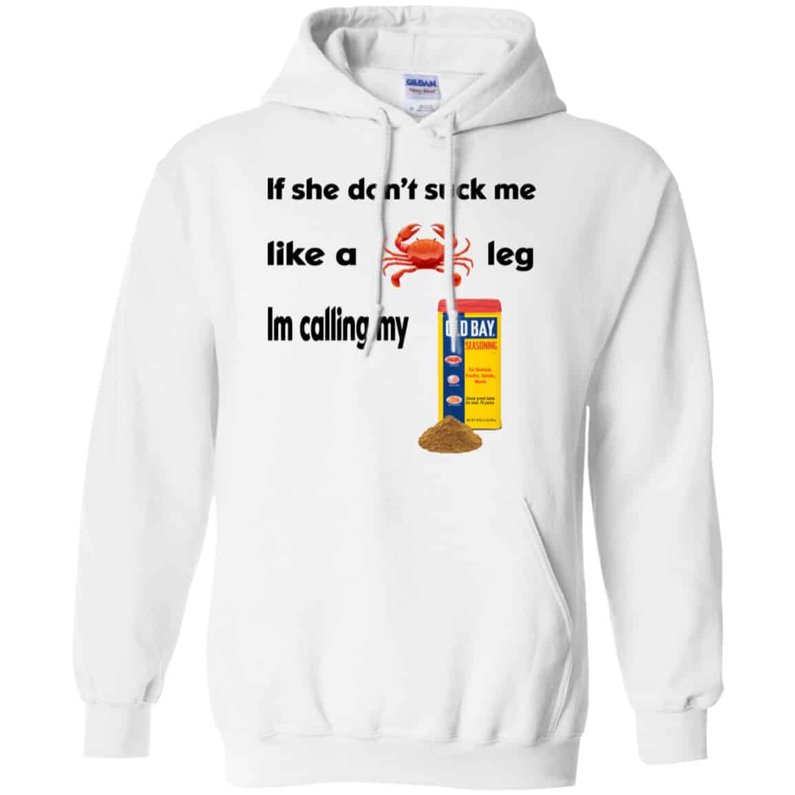 If She Don’t Suck Me Like A Leg I’m Calling My Shirt, Hoodie, Tank