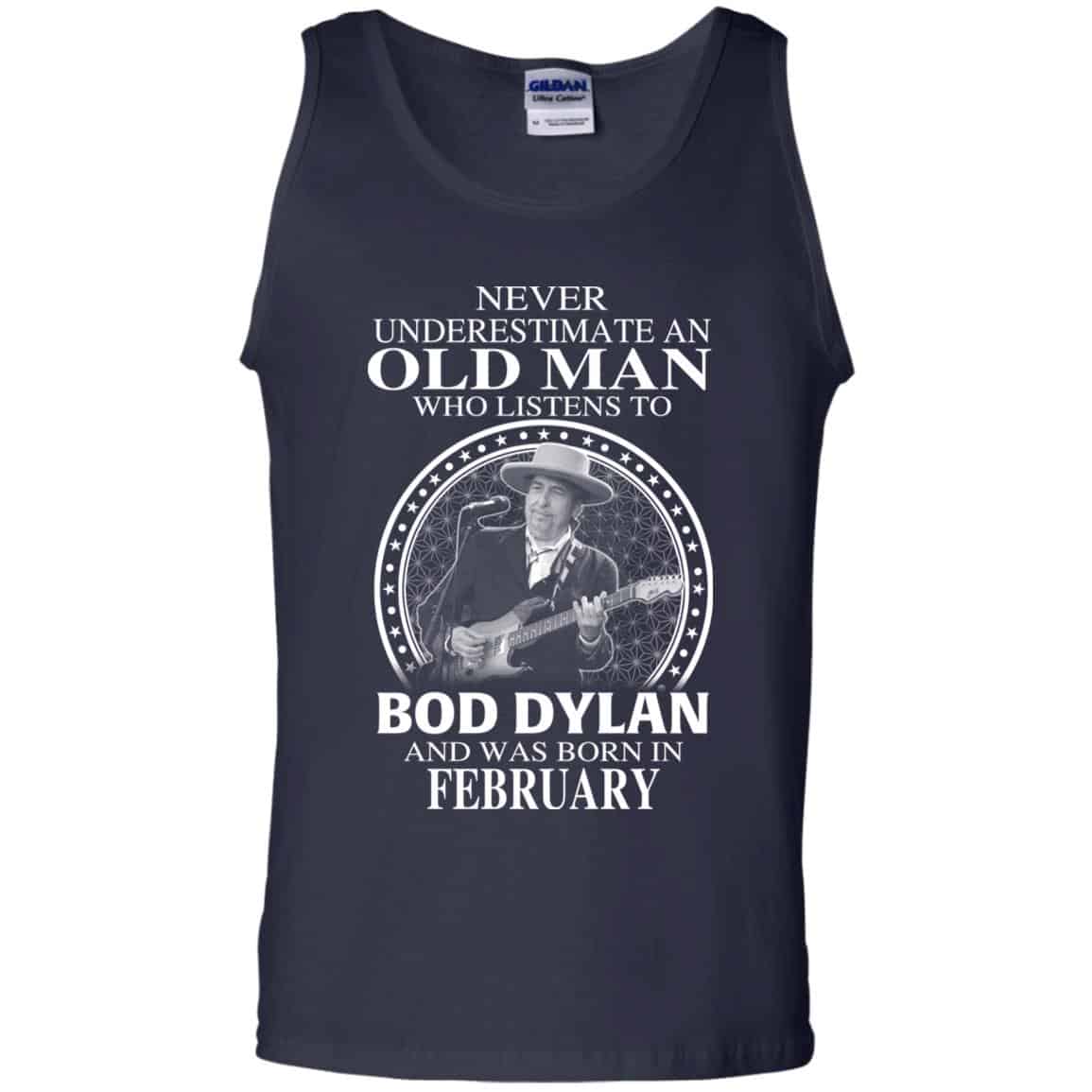 An Old Man Who Listens To Bob Dylan And Was Born In February T-Shirts, Hoodie, Tank