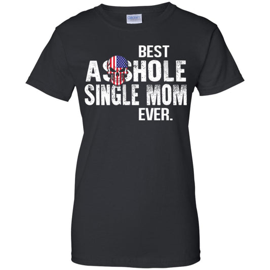 
	Best Asshole Single Mom Ever T-Shirts, Hoodie, Tank