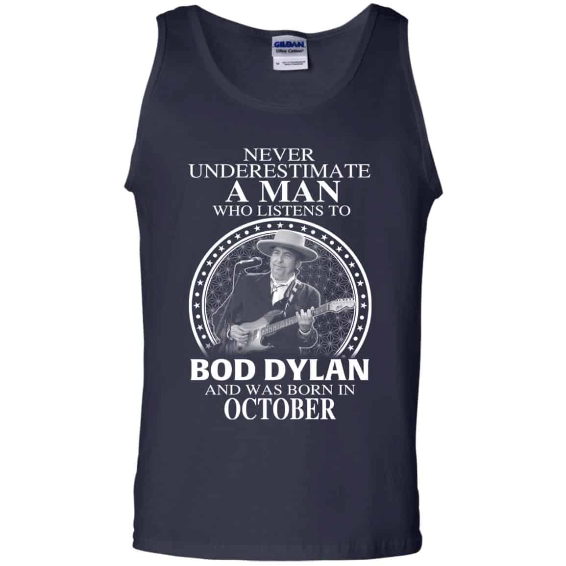 A Man Who Listens To Bob Dylan And Was Born In October T-Shirts, Hoodie, Tank