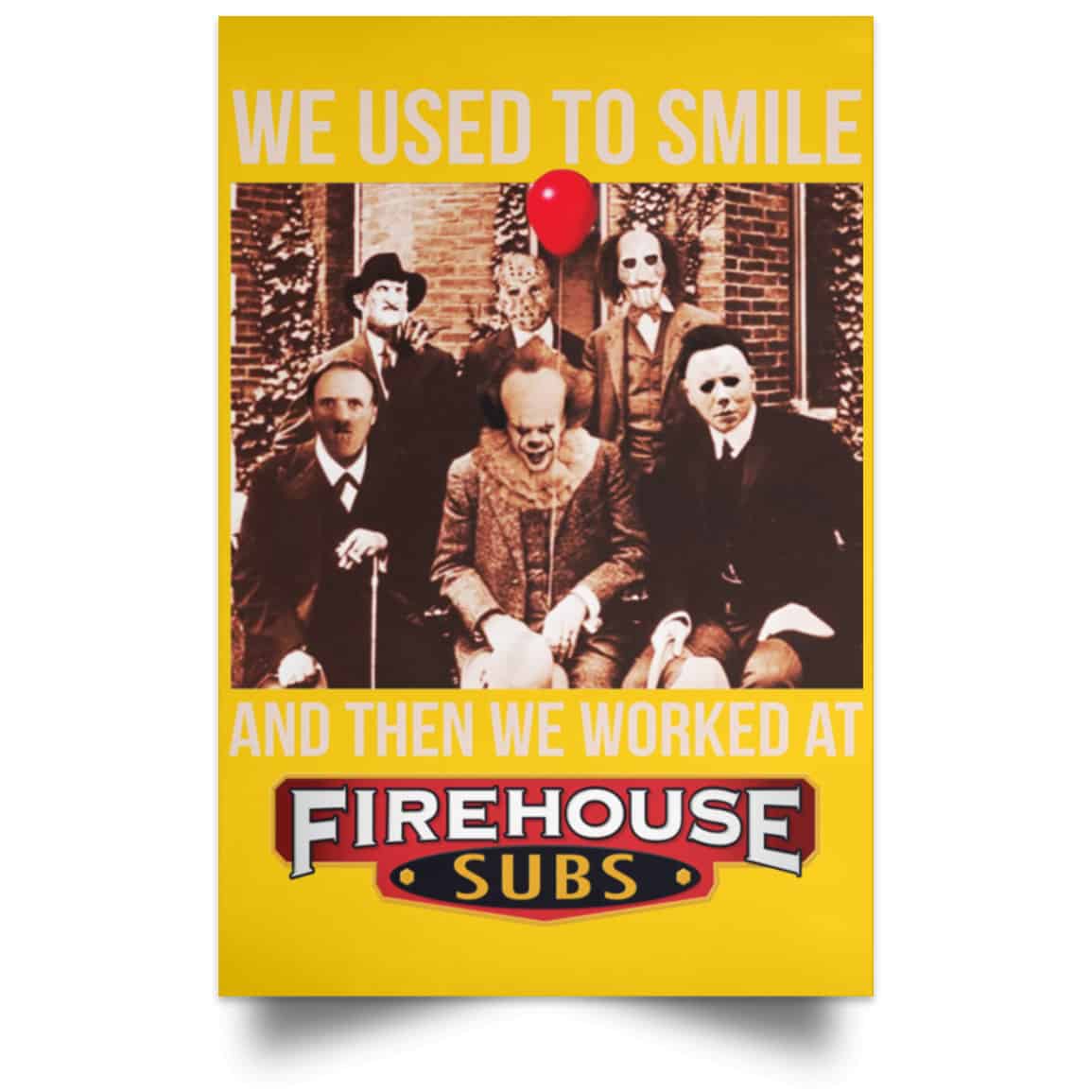 
	We Used To Smile And Then We Worked At Firehouse Subs Posters