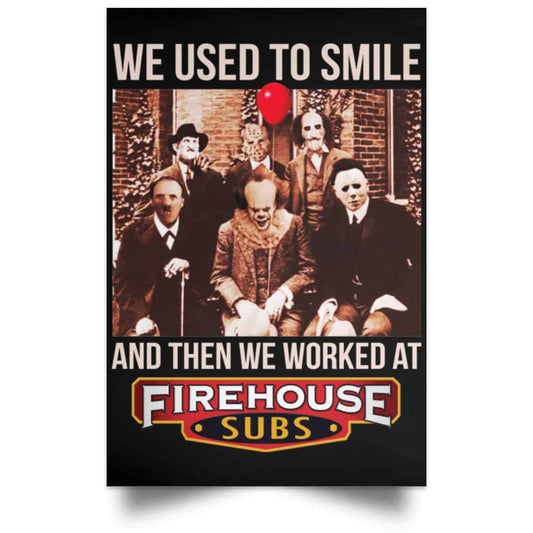 We Used To Smile And Then We Worked At Firehouse Subs Posters