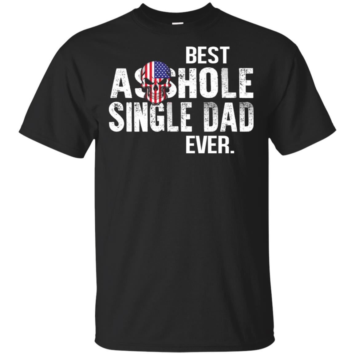 Best Asshole Single Dad Ever T-Shirts, Hoodie, Tank