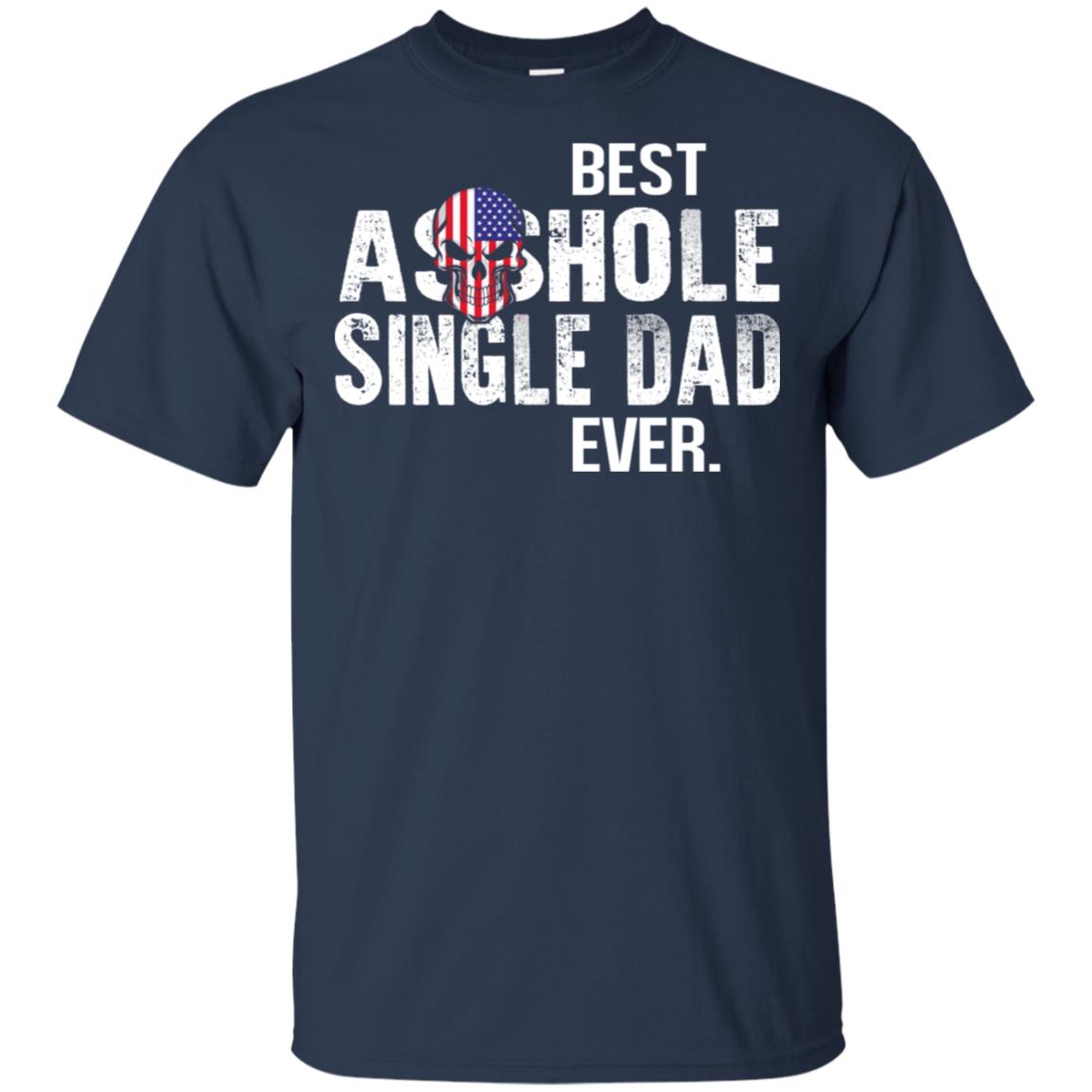 Best Asshole Single Dad Ever T-Shirts, Hoodie, Tank