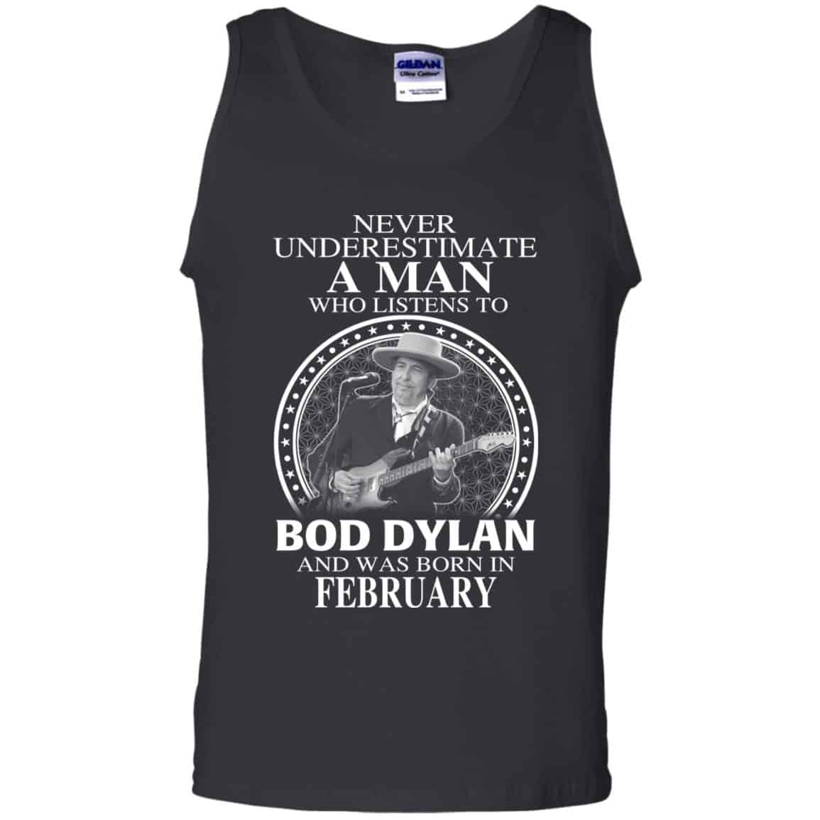 A Man Who Listens To Bob Dylan And Was Born In February T-Shirts, Hoodie, Tank