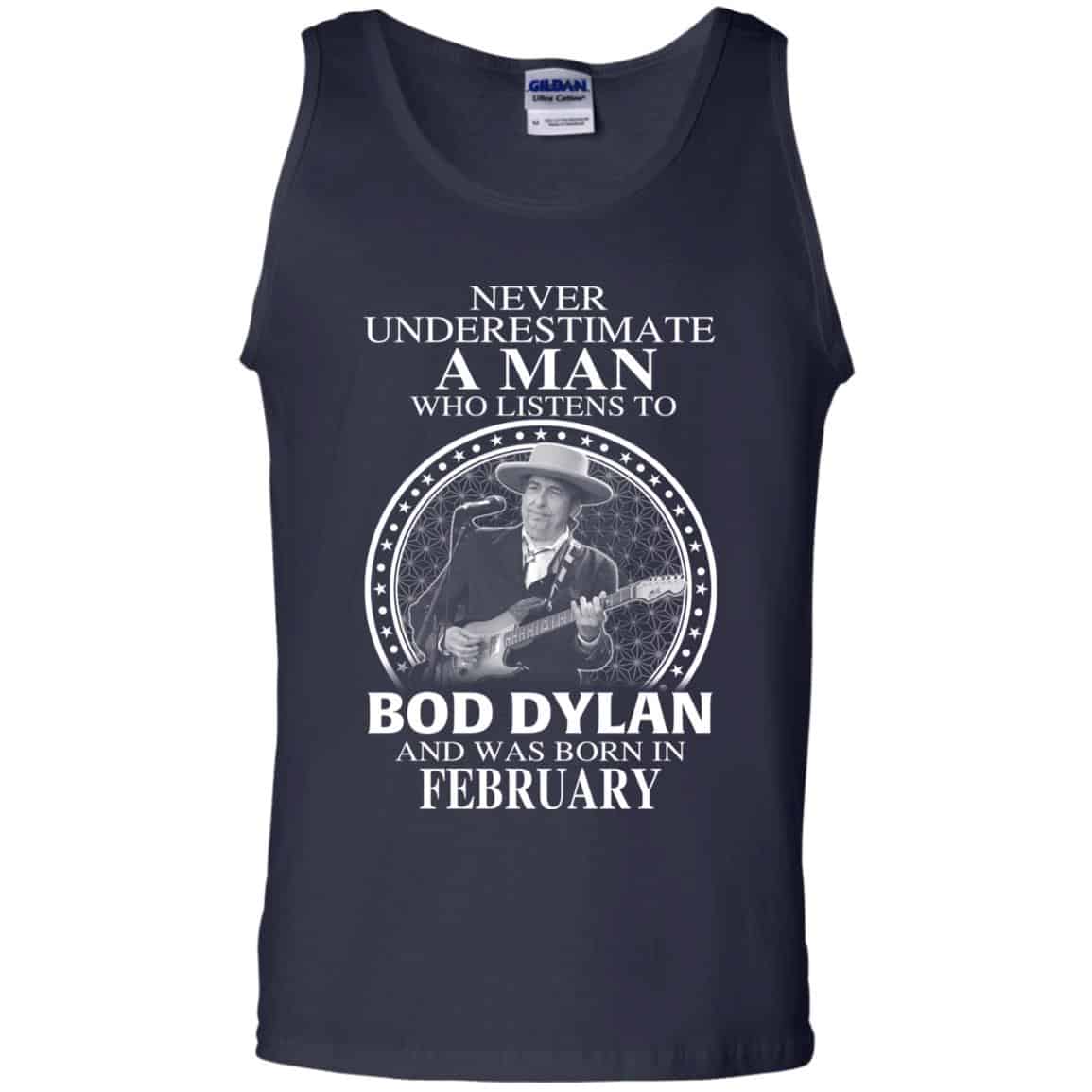 A Man Who Listens To Bob Dylan And Was Born In February T-Shirts, Hoodie, Tank