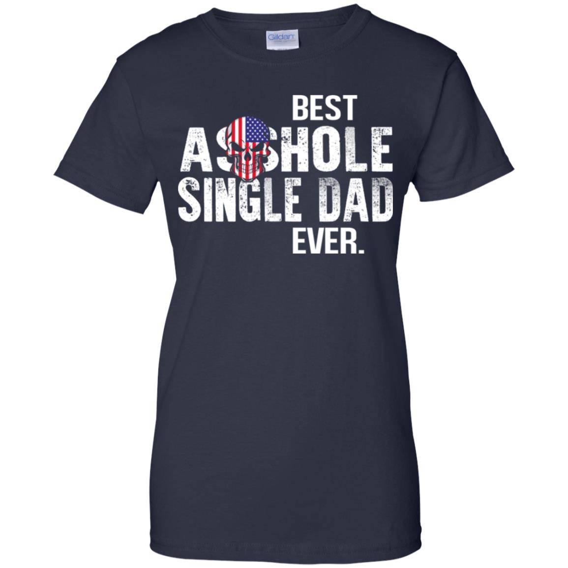 Best Asshole Single Dad Ever T-Shirts, Hoodie, Tank