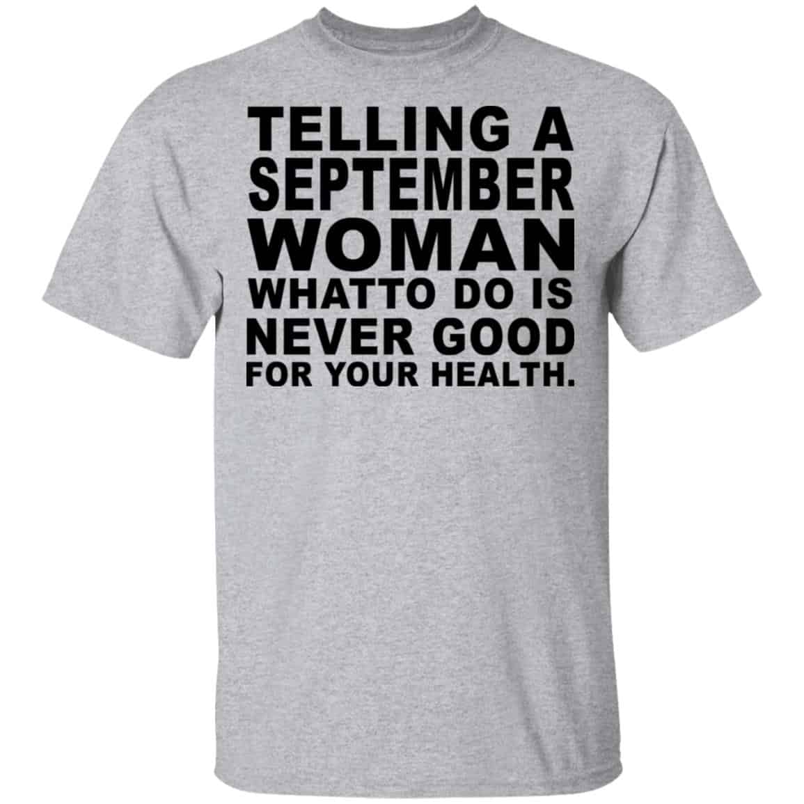Telling A September Woman What To Do Is Never Good Shirt, Hoodie, Tank