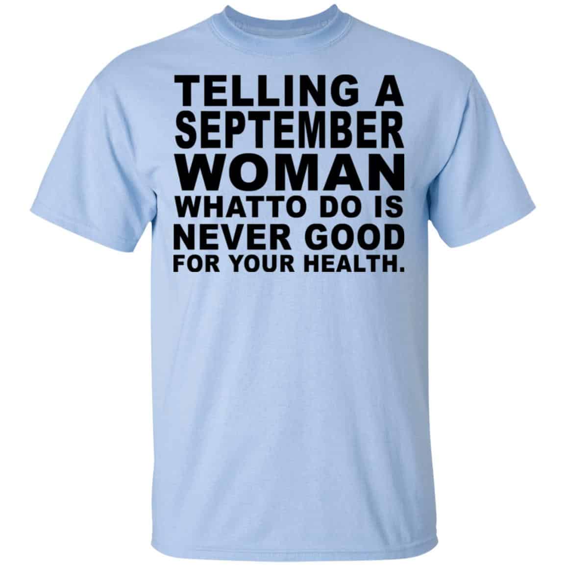 Telling A September Woman What To Do Is Never Good Shirt, Hoodie, Tank
