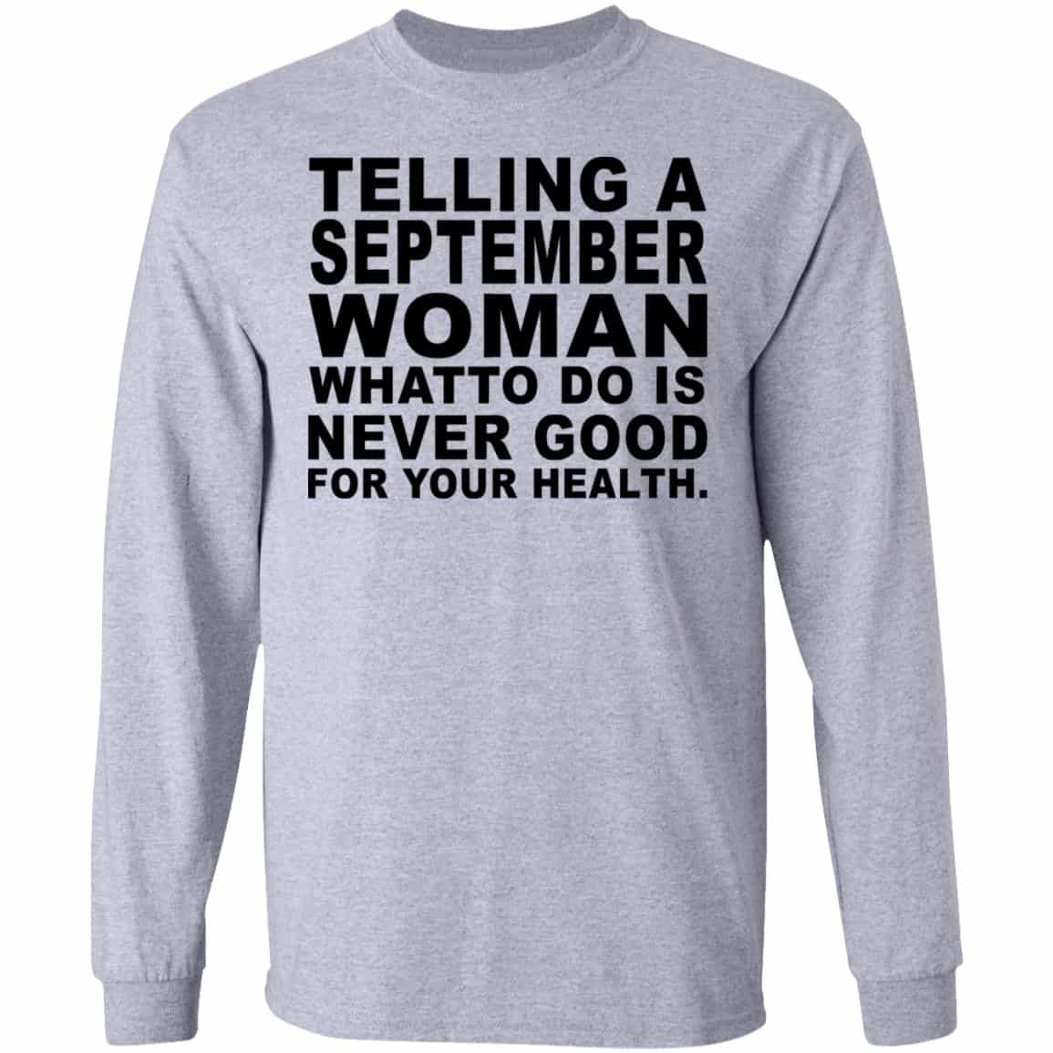 Telling A September Woman What To Do Is Never Good Shirt, Hoodie, Tank