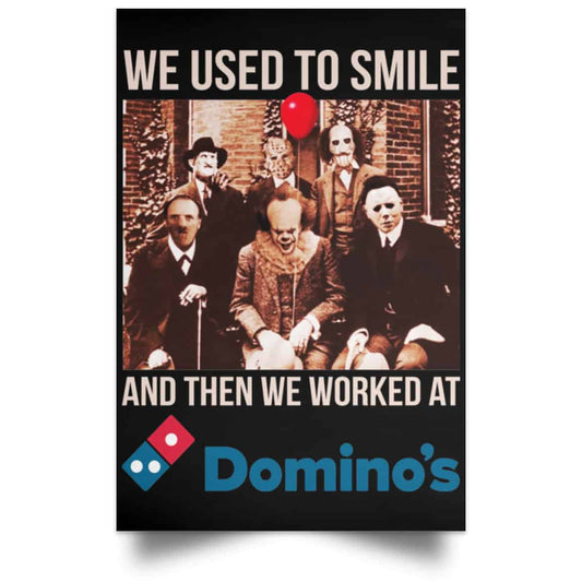 We Used To Smile And Then We Worked At Domino’s Pizza Posters