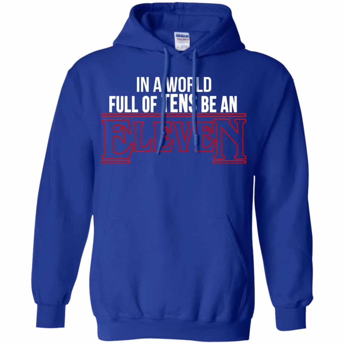 In A World Full Of Tens Be An Eleven Shirt, Hoodie, Tank