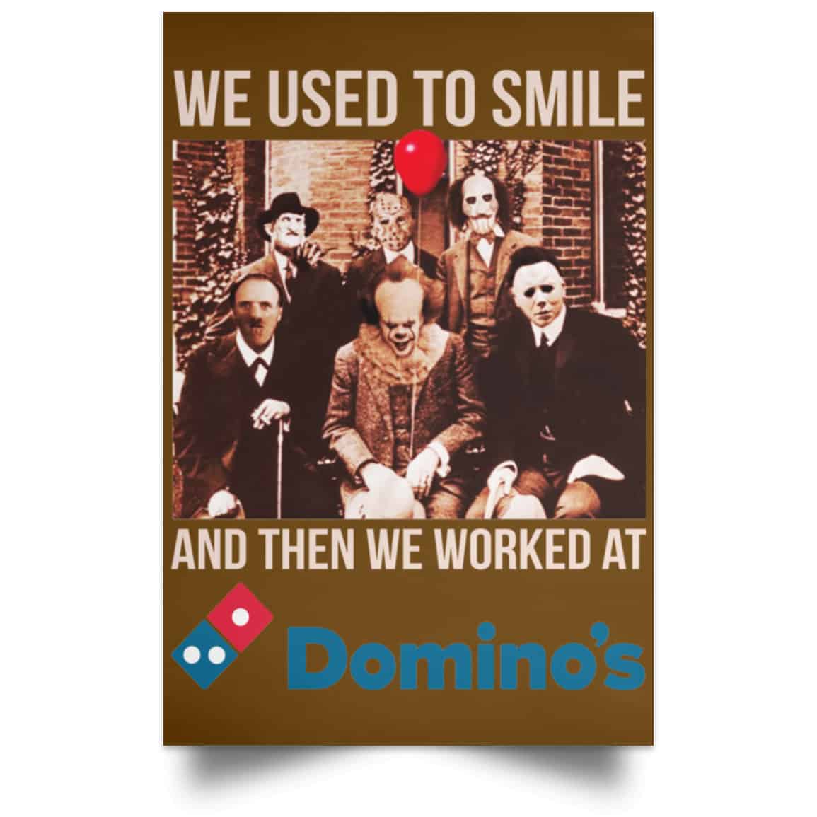 We Used To Smile And Then We Worked At Domino’s Pizza Posters