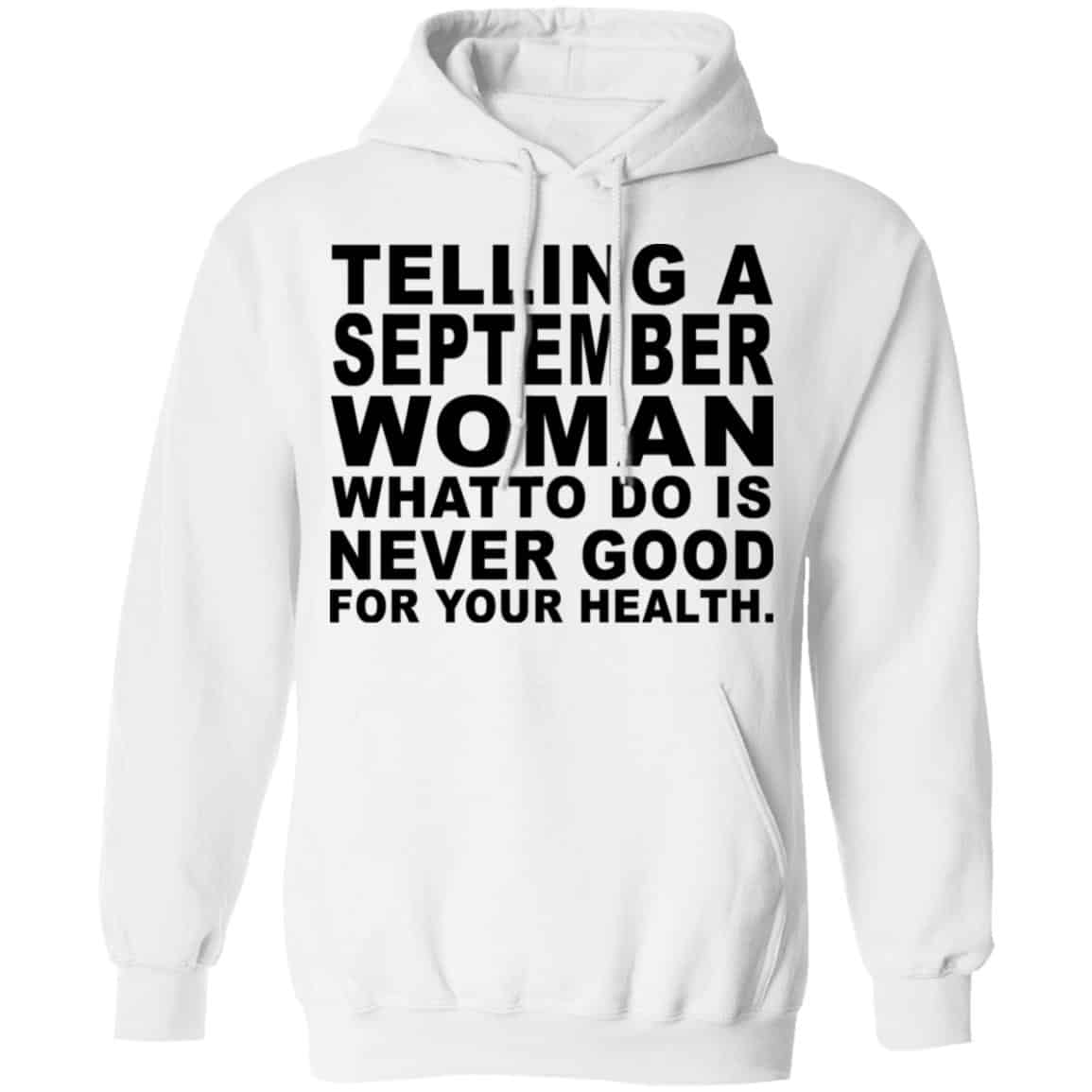 Telling A September Woman What To Do Is Never Good Shirt, Hoodie, Tank