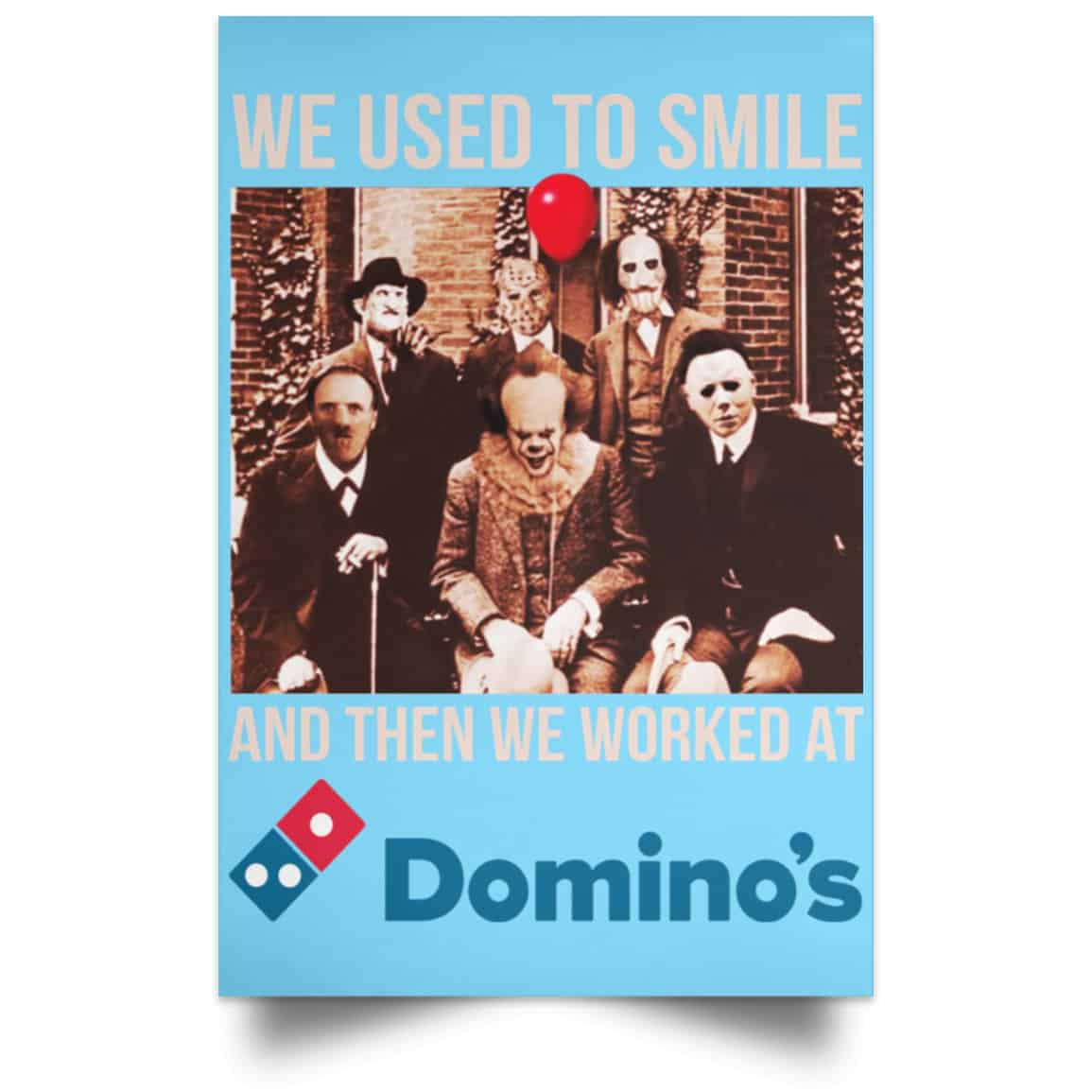 We Used To Smile And Then We Worked At Domino’s Pizza Posters