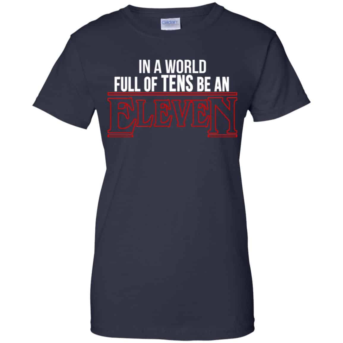 In A World Full Of Tens Be An Eleven Shirt, Hoodie, Tank