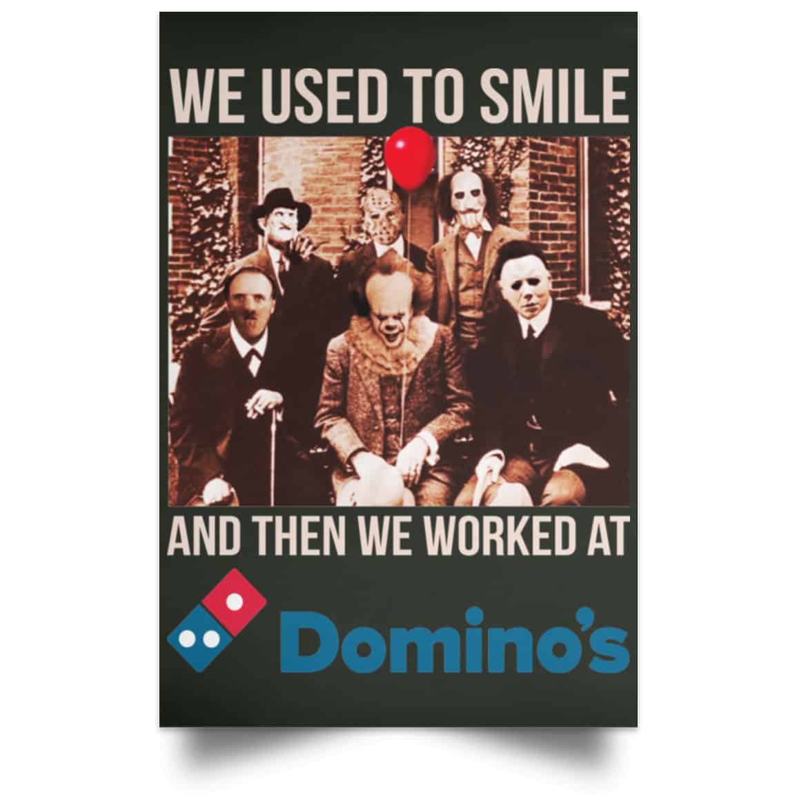 We Used To Smile And Then We Worked At Domino’s Pizza Posters