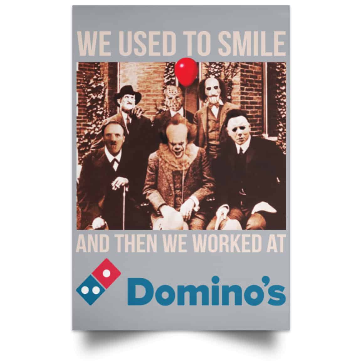 We Used To Smile And Then We Worked At Domino’s Pizza Posters