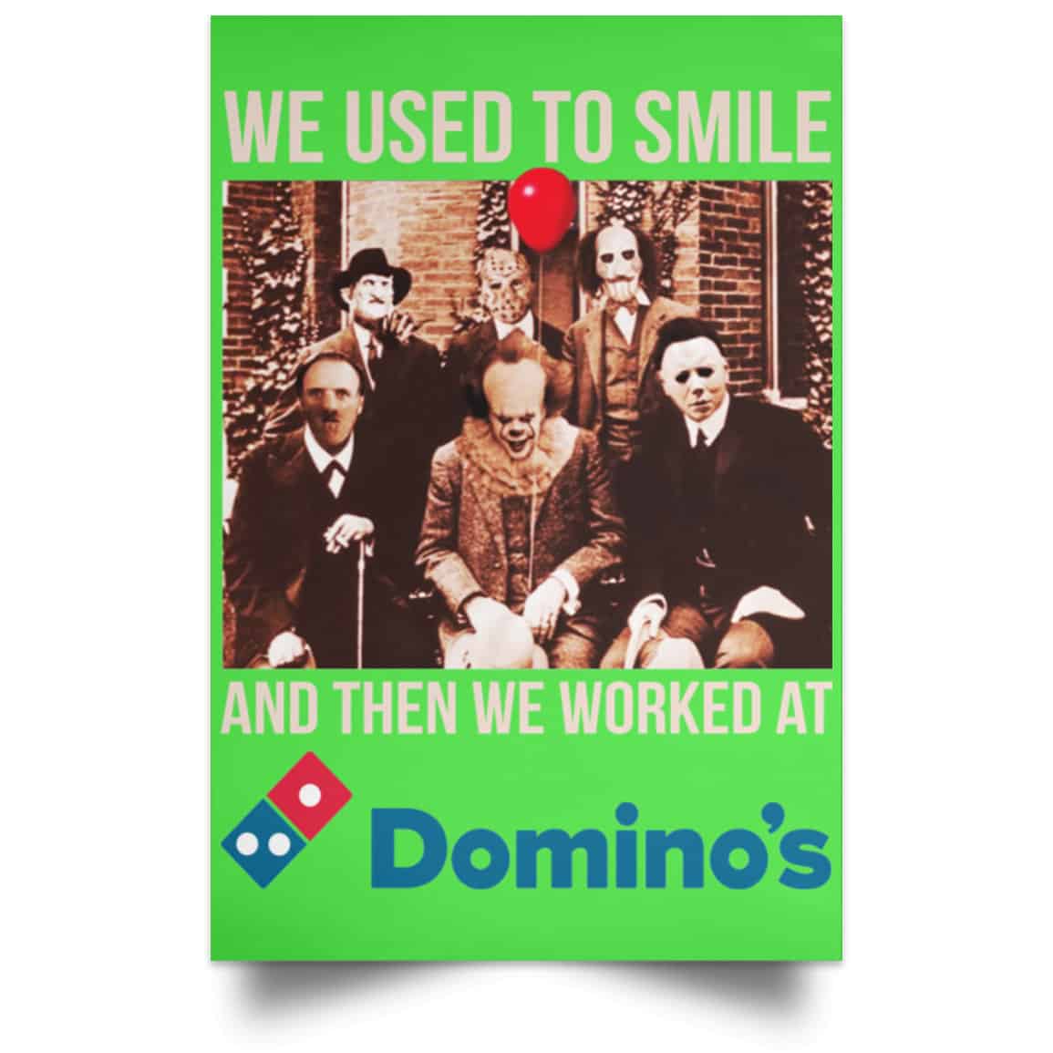 We Used To Smile And Then We Worked At Domino’s Pizza Posters