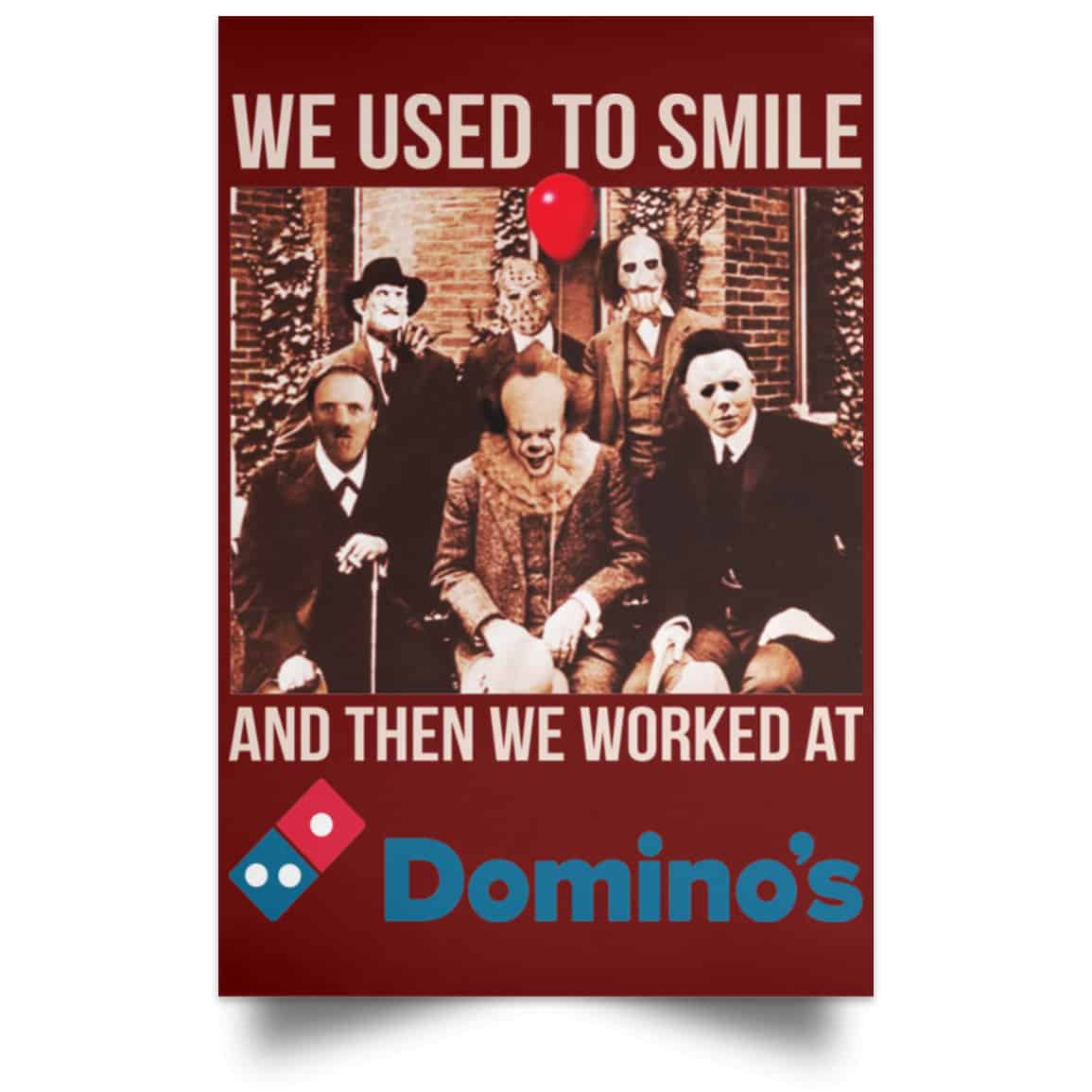 We Used To Smile And Then We Worked At Domino’s Pizza Posters