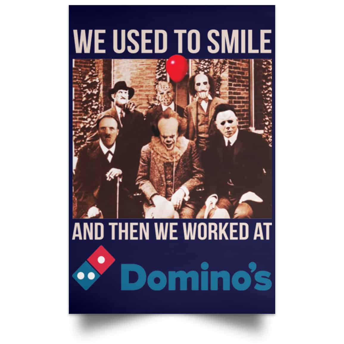 We Used To Smile And Then We Worked At Domino’s Pizza Posters