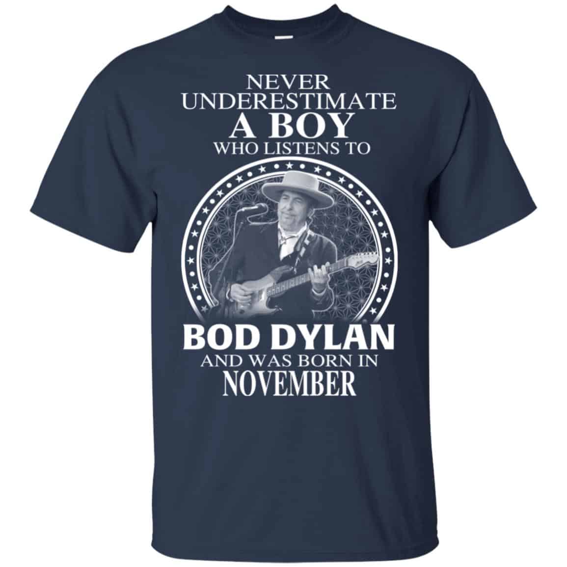 A Boy Who Listens To Bob Dylan And Was Born In November T-Shirts, Hoodie, Tank