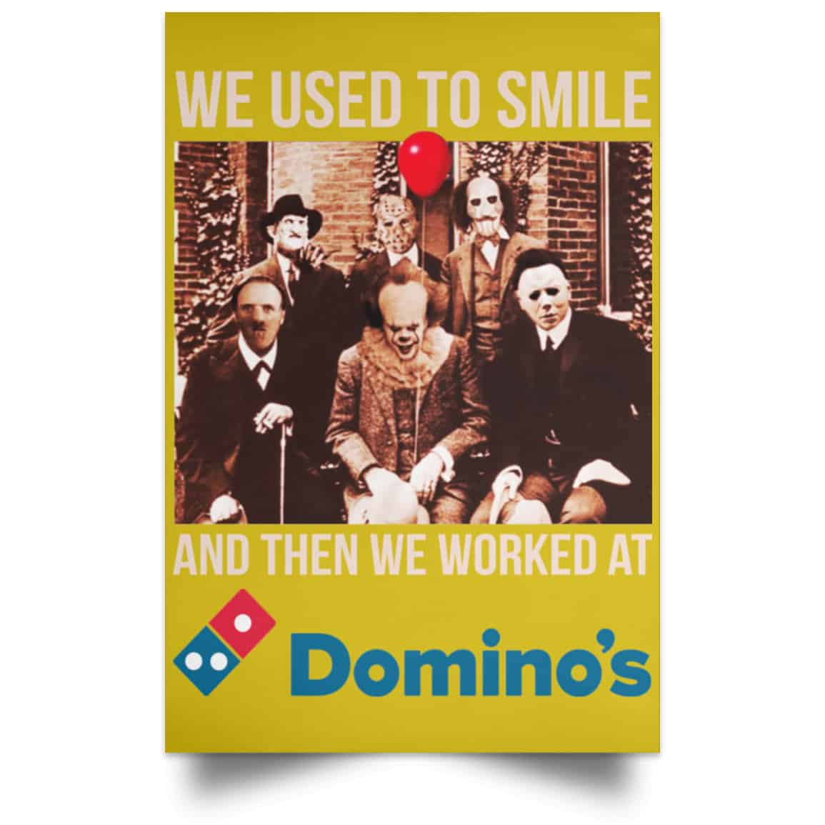 We Used To Smile And Then We Worked At Domino’s Pizza Posters