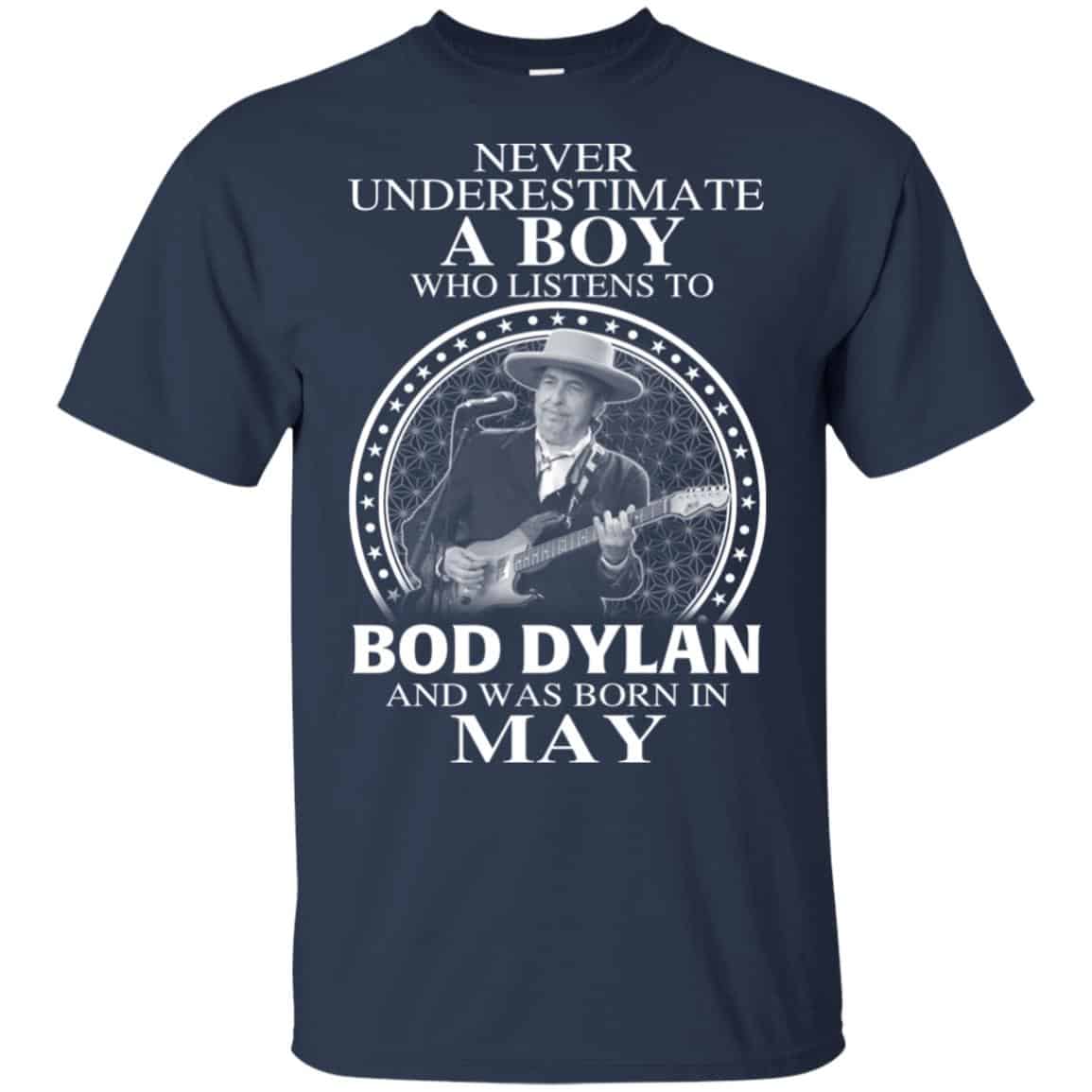 A Boy Who Listens To Bob Dylan And Was Born In May T-Shirts, Hoodie, Tank