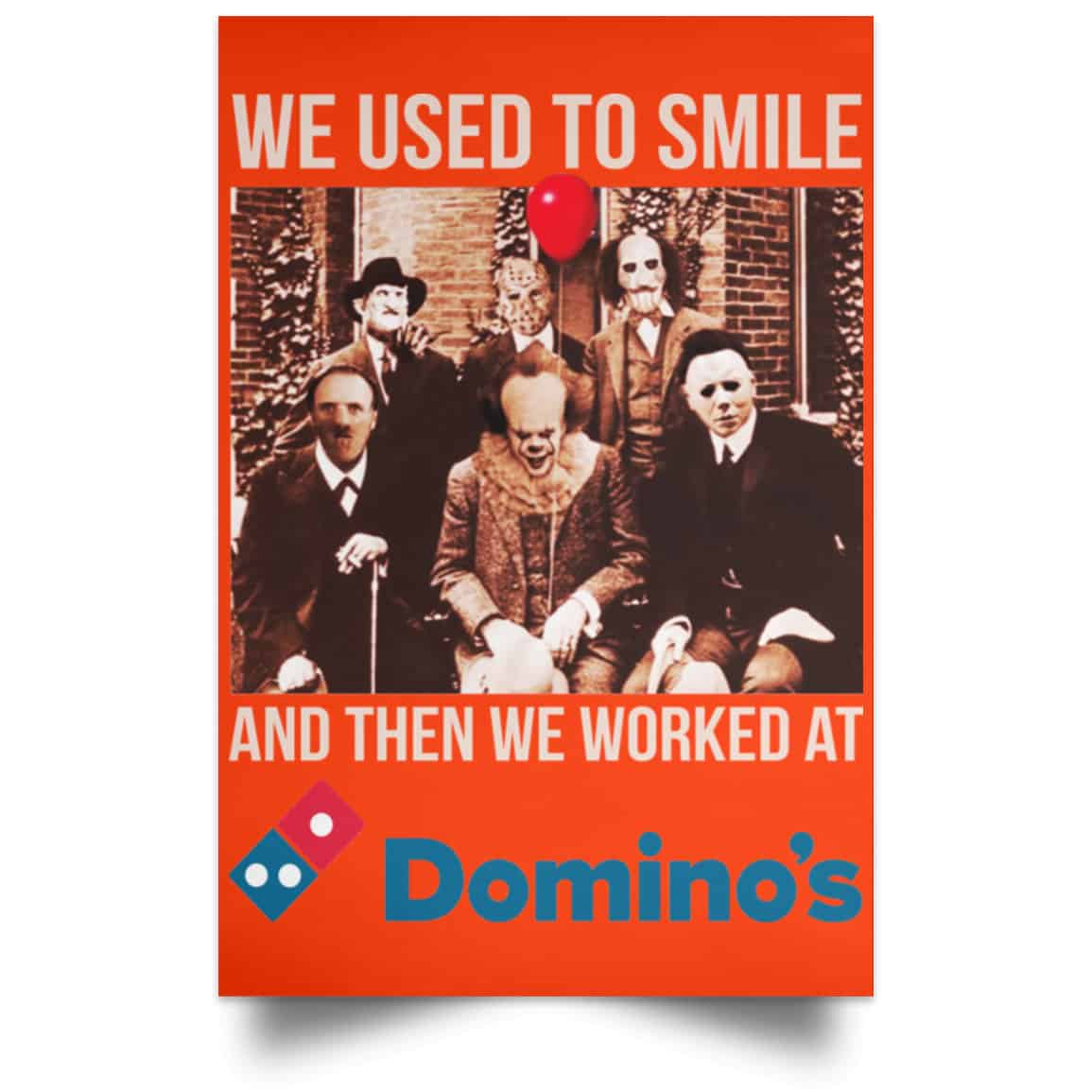 We Used To Smile And Then We Worked At Domino’s Pizza Posters