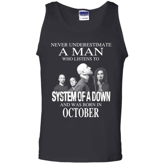 A Man Who Listens To System Of A Down And Was Born In October T-Shirts, Hoodie, Tank