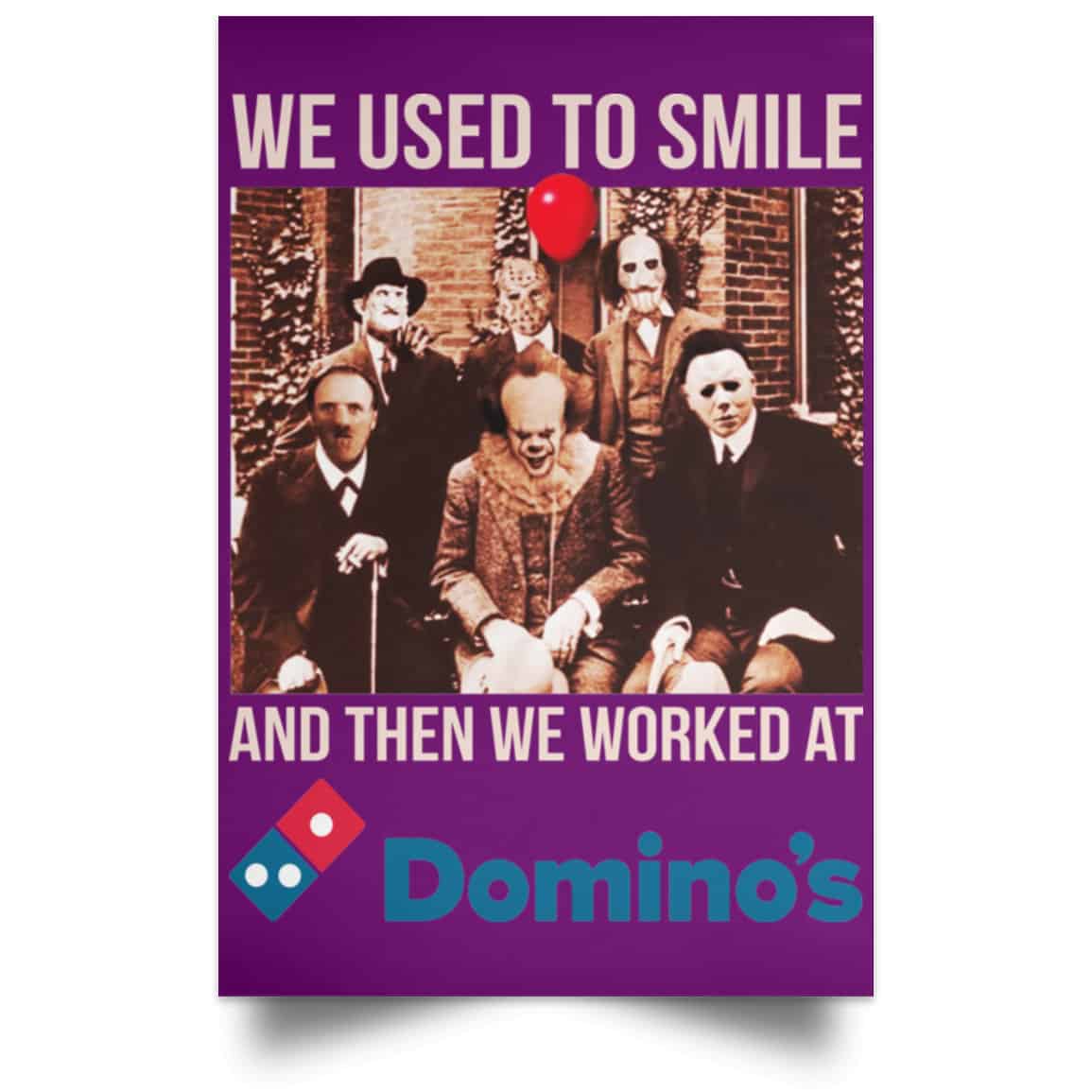 We Used To Smile And Then We Worked At Domino’s Pizza Posters