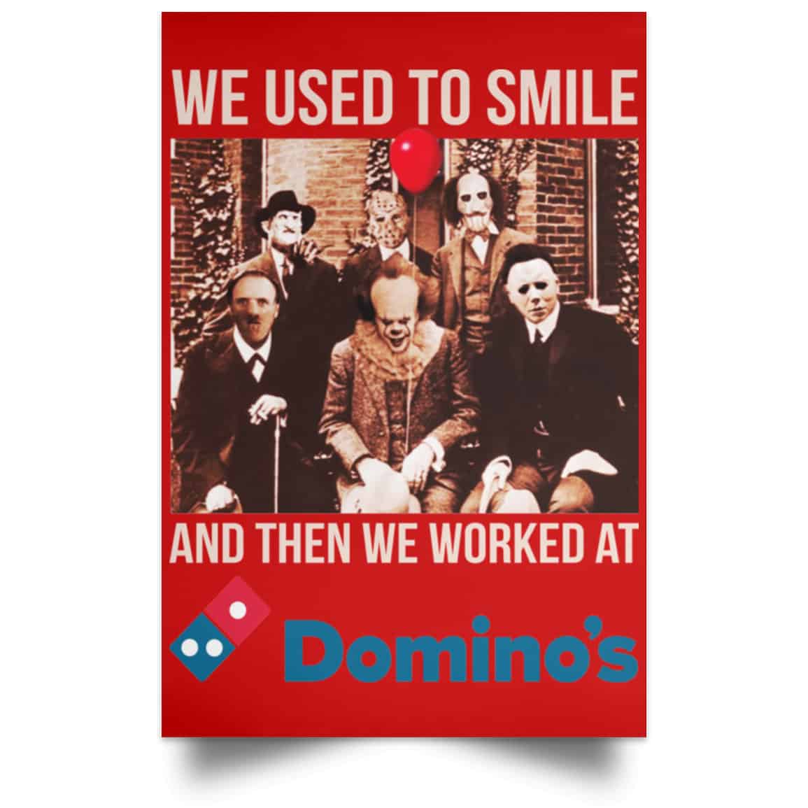We Used To Smile And Then We Worked At Domino’s Pizza Posters