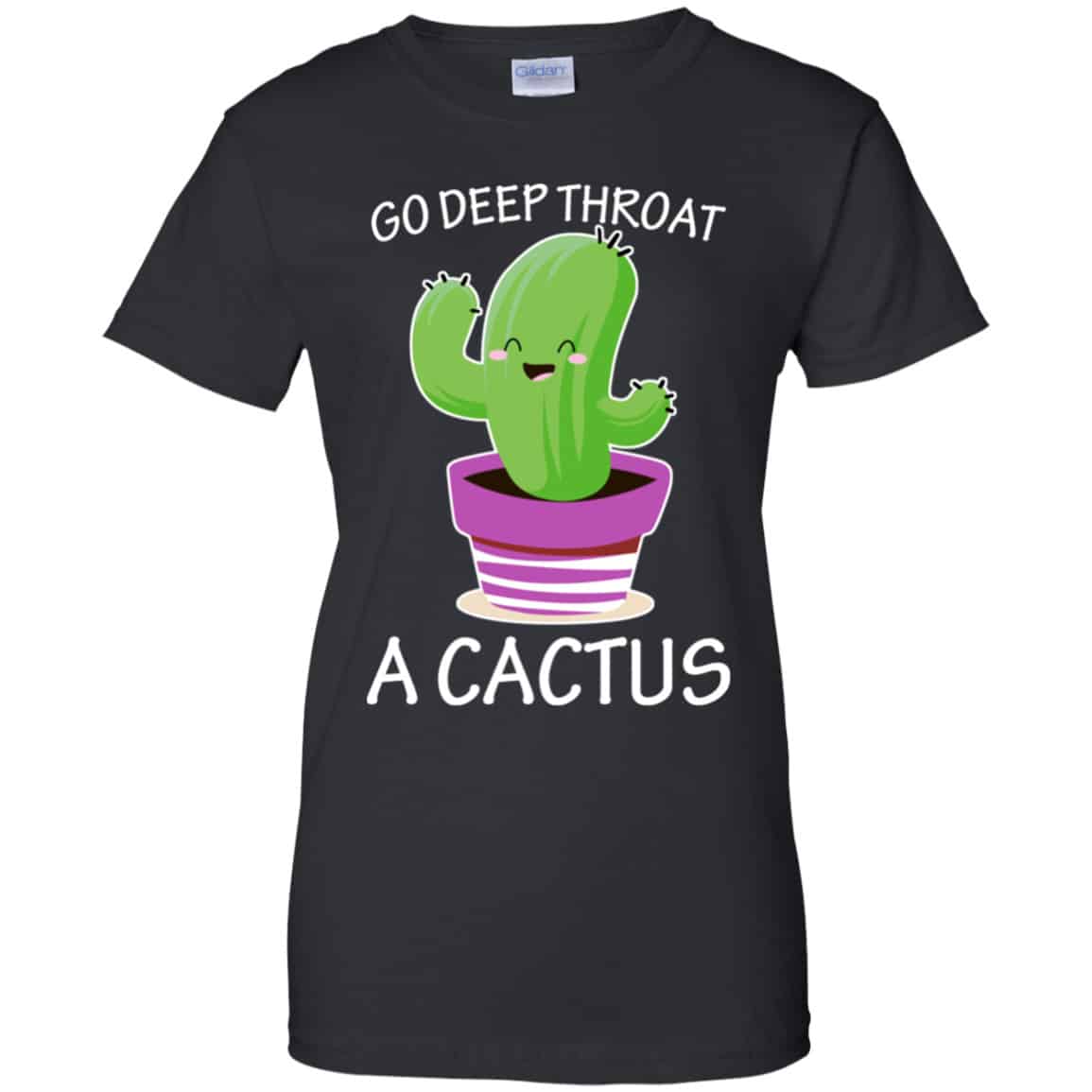 
	Go Deep Throat A Cactus Shirt, Hoodie, Tank