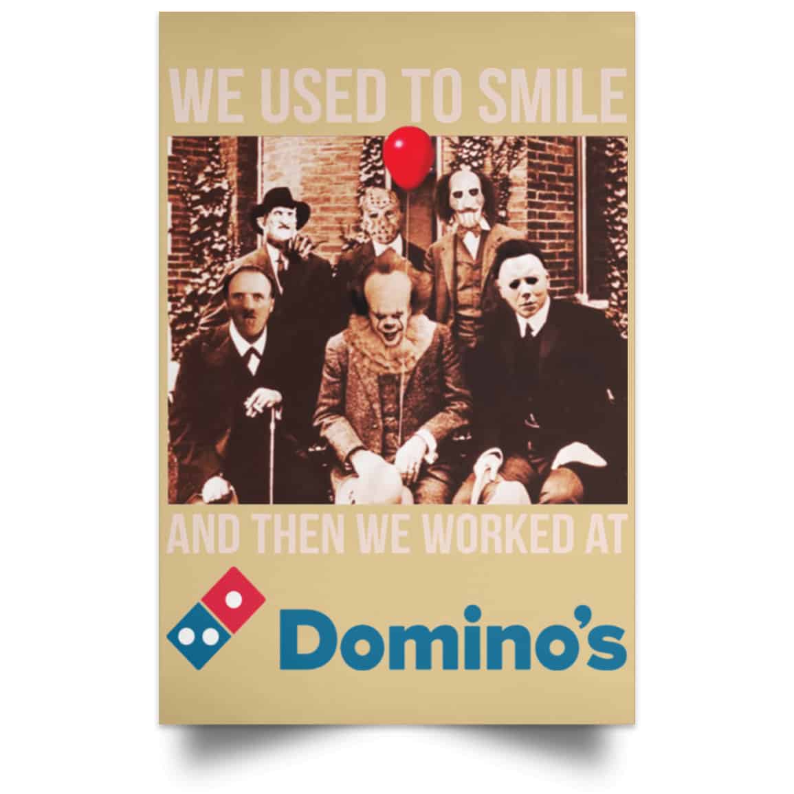 We Used To Smile And Then We Worked At Domino’s Pizza Posters