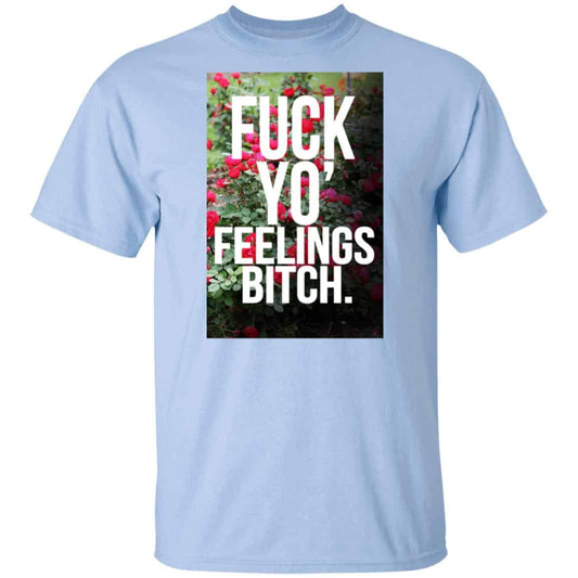 Fuck Yo’ Feelings Bitch Shirt, Hoodie, Tank