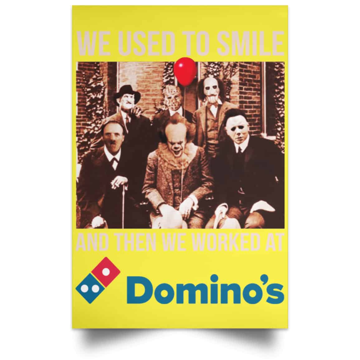 We Used To Smile And Then We Worked At Domino’s Pizza Posters