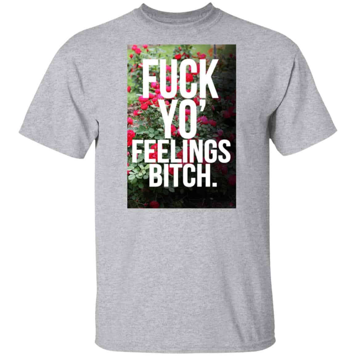 Fuck Yo’ Feelings Bitch Shirt, Hoodie, Tank
