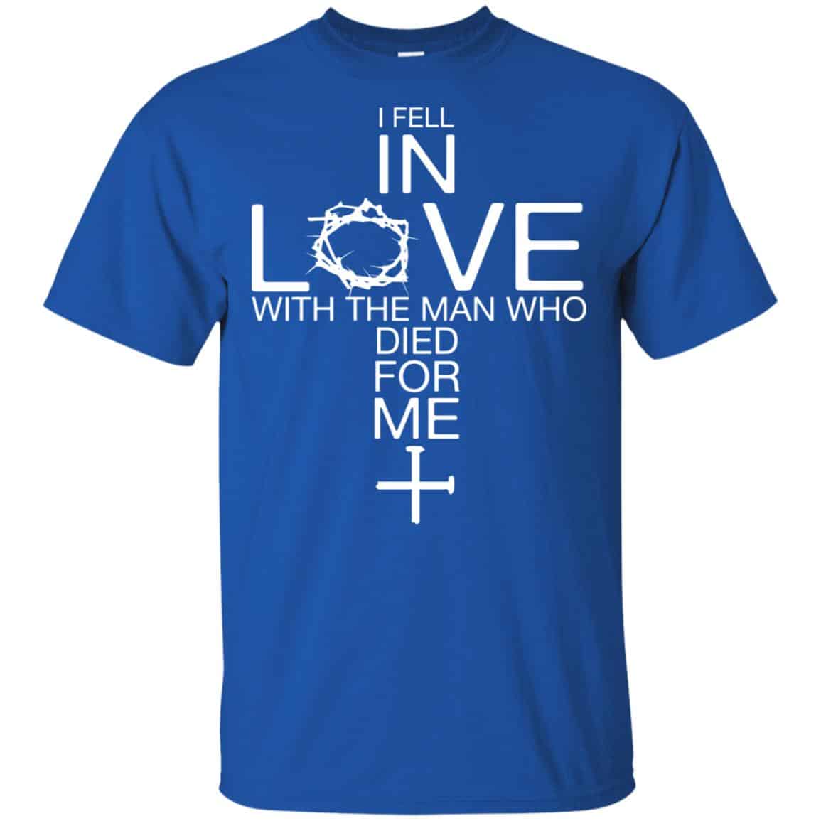 I Fell In Love With The Man Who Died For Me Shirt, Hoodie, Tank