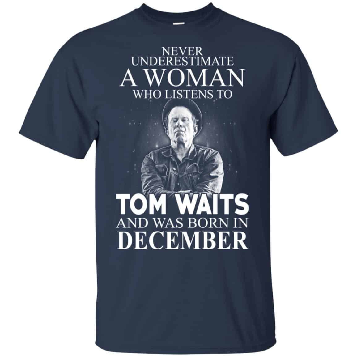 A Woman Who Listens To Tom Waits And Was Born In December T-Shirts, Hoodie, Tank