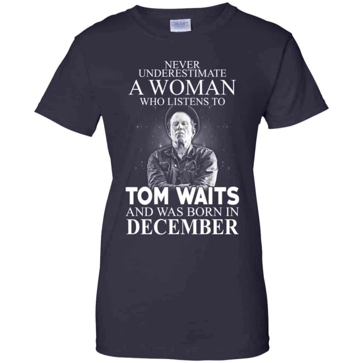 A Woman Who Listens To Tom Waits And Was Born In December T-Shirts, Hoodie, Tank