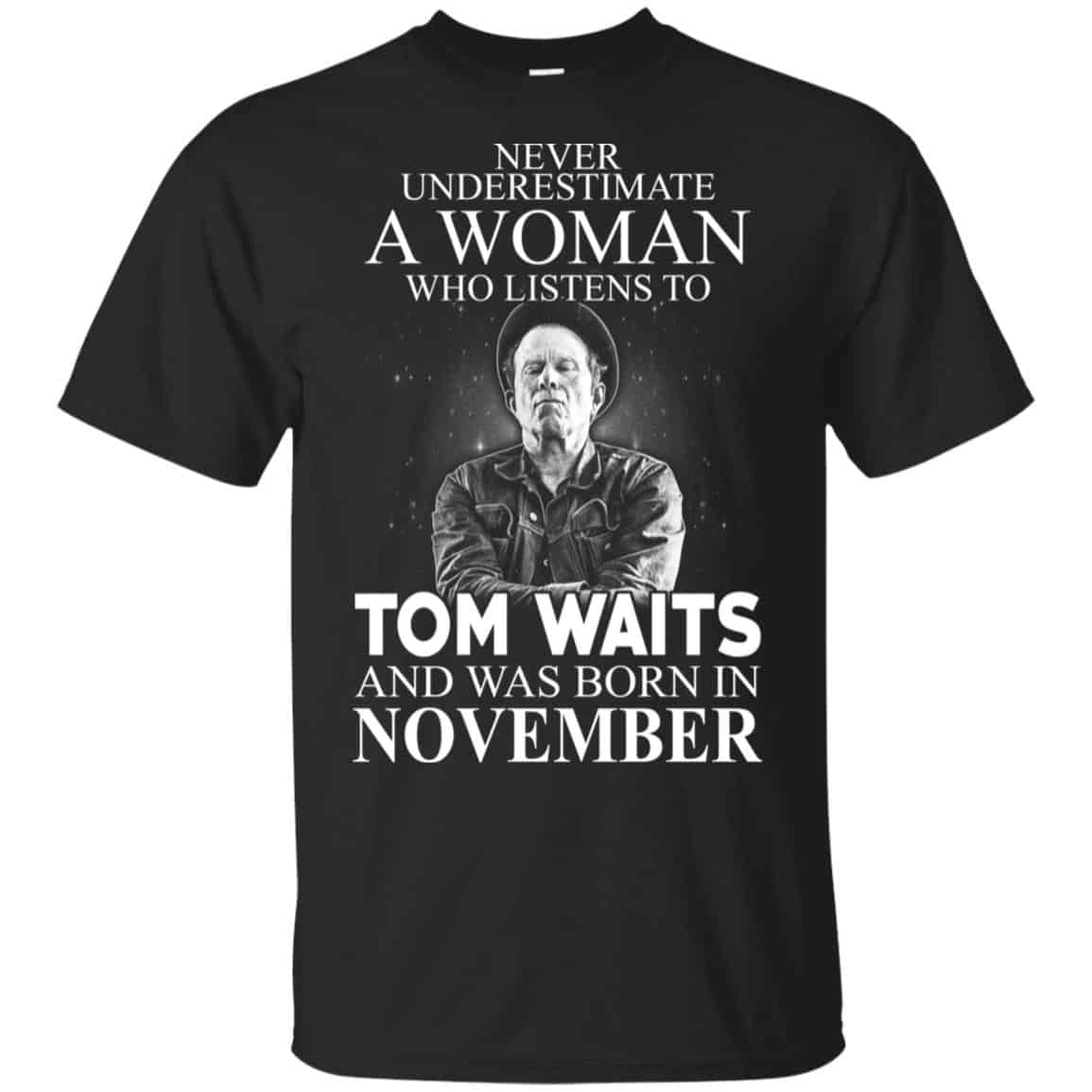A Woman Who Listens To Tom Waits And Was Born In November T-Shirts, Hoodie, Tank