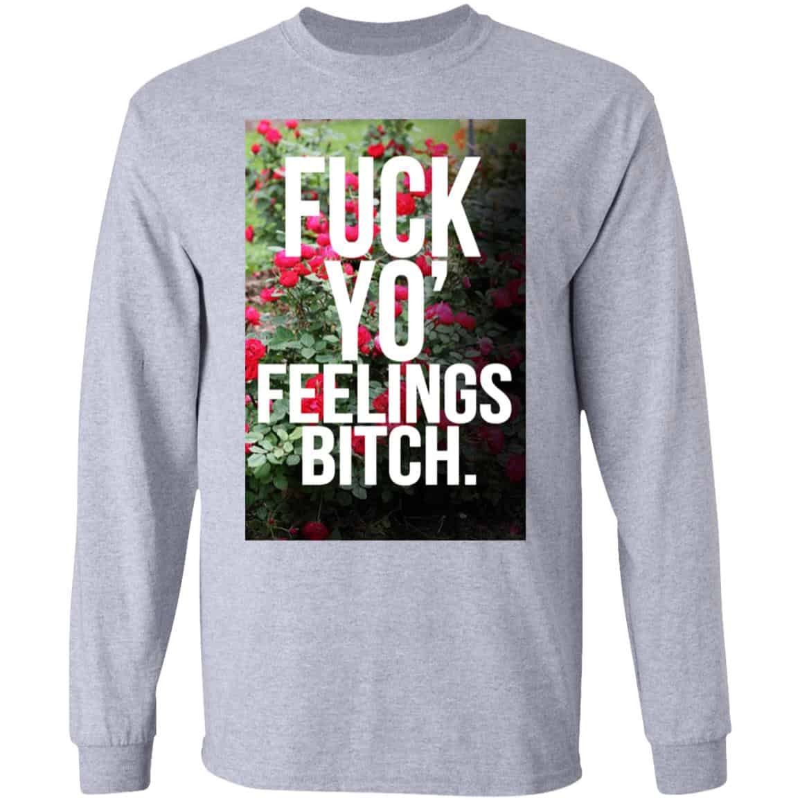 Fuck Yo’ Feelings Bitch Shirt, Hoodie, Tank
