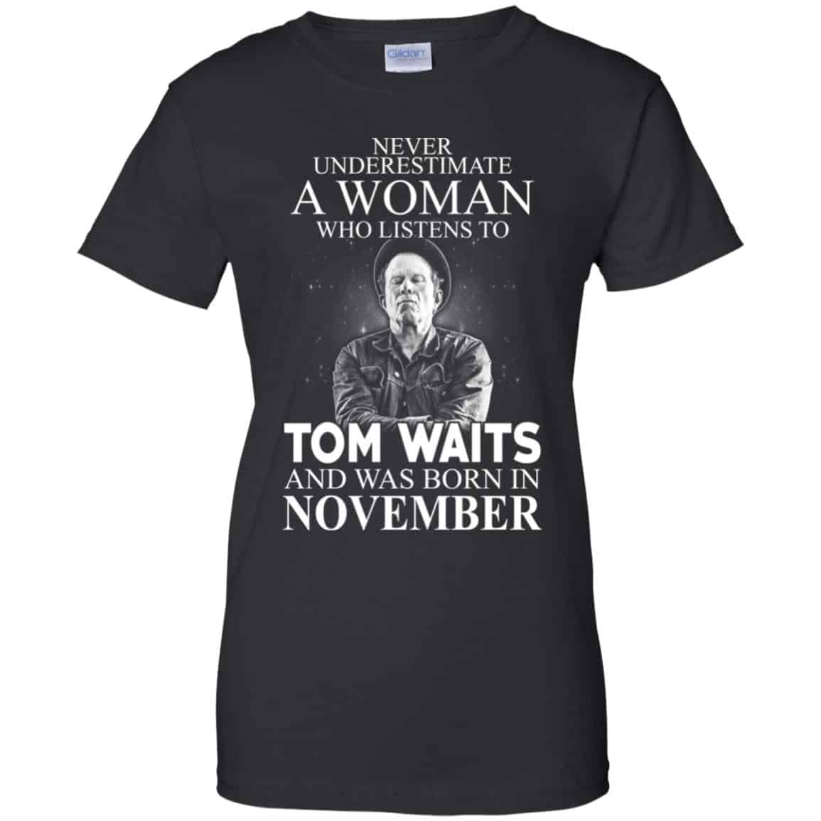 
	A Woman Who Listens To Tom Waits And Was Born In November T-Shirts, Hoodie, Tank