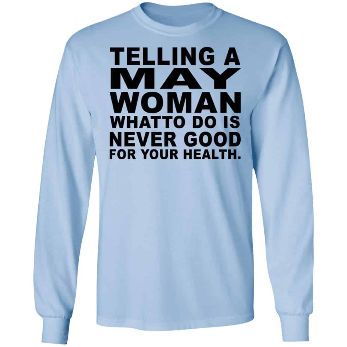 Telling A May Woman What To Do Is Never Good Shirt, Hoodie, Tank