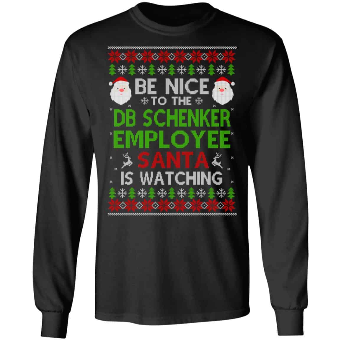 Be Nice To The DB Schenker Employee Santa Is Watching Christmas Sweater, Shirt, Hoodie