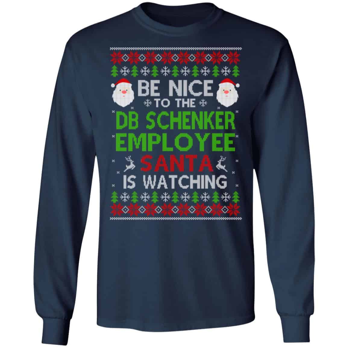 Be Nice To The DB Schenker Employee Santa Is Watching Christmas Sweater, Shirt, Hoodie