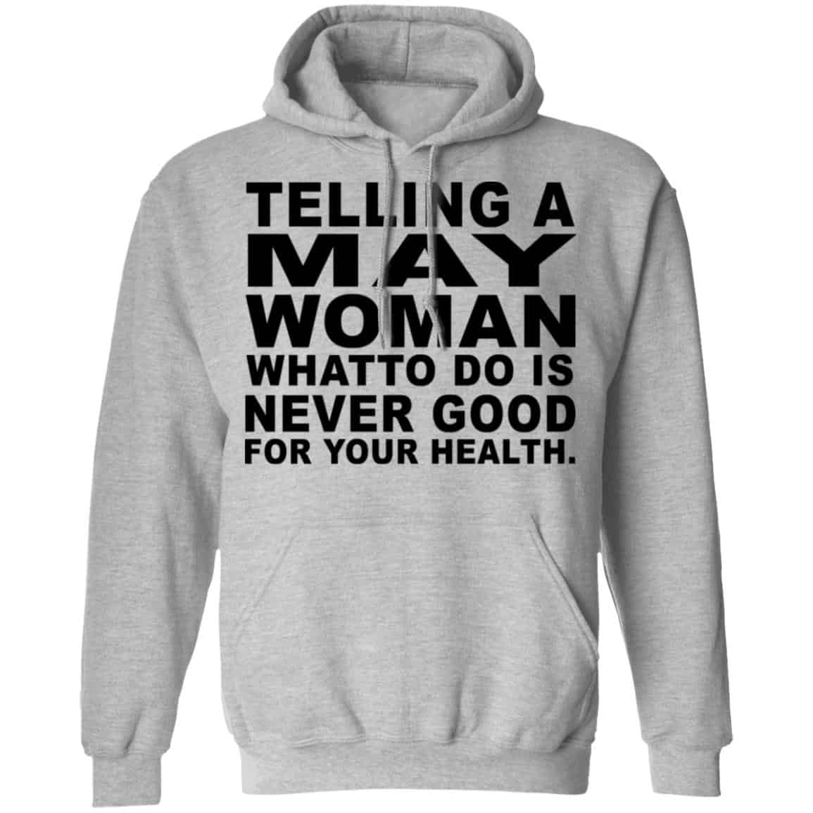 Telling A May Woman What To Do Is Never Good Shirt, Hoodie, Tank