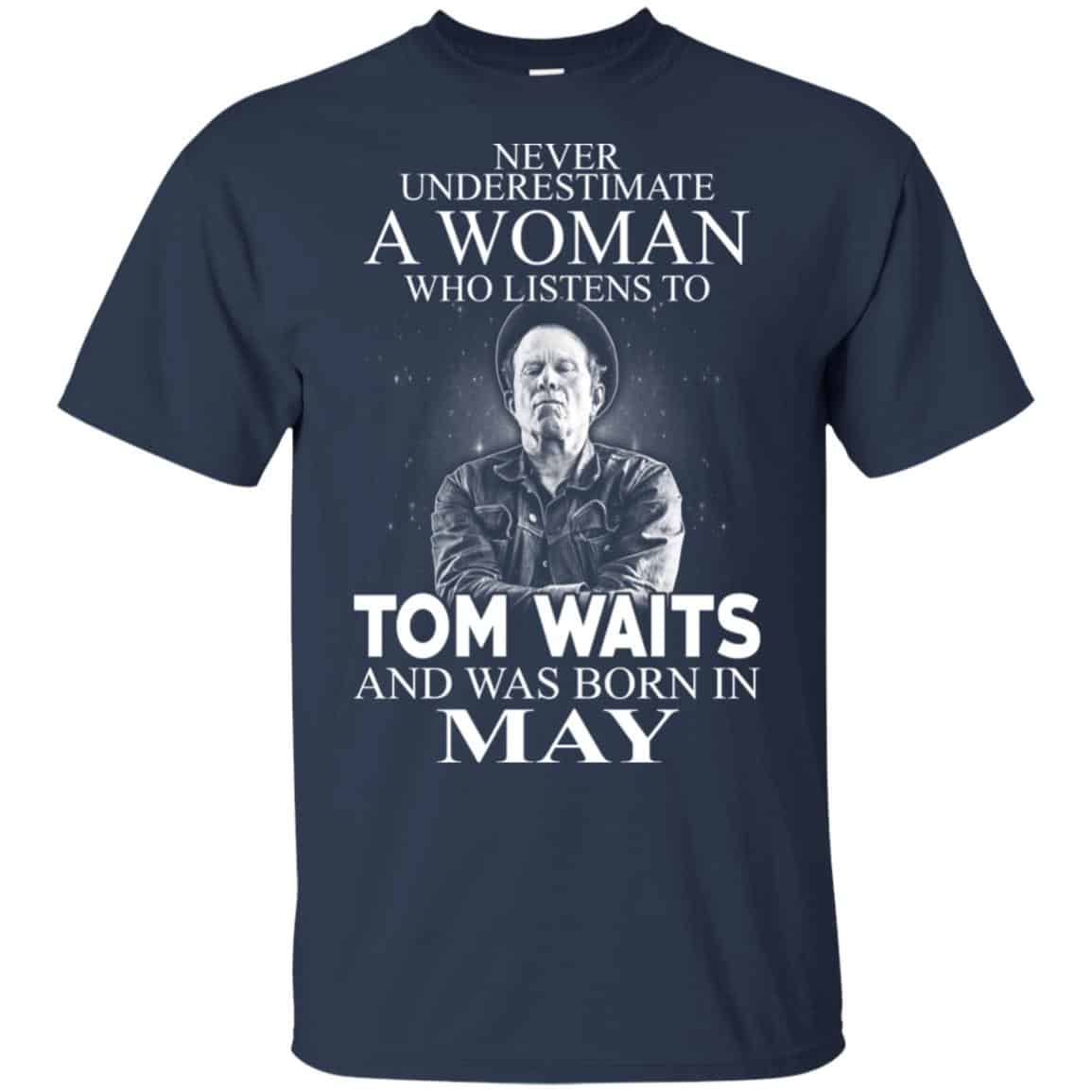 A Woman Who Listens To Tom Waits And Was Born In May T-Shirts, Hoodie, Tank