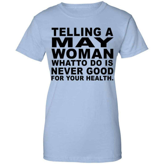 
	Telling A May Woman What To Do Is Never Good Shirt, Hoodie, Tank