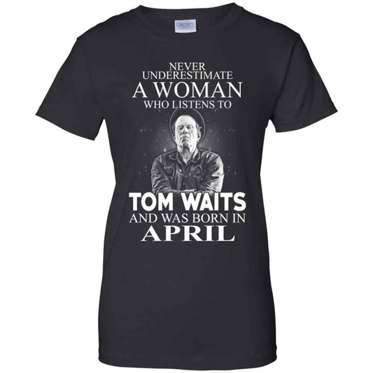 
	A Woman Who Listens To Tom Waits And Was Born In April T-Shirts, Hoodie, Tank